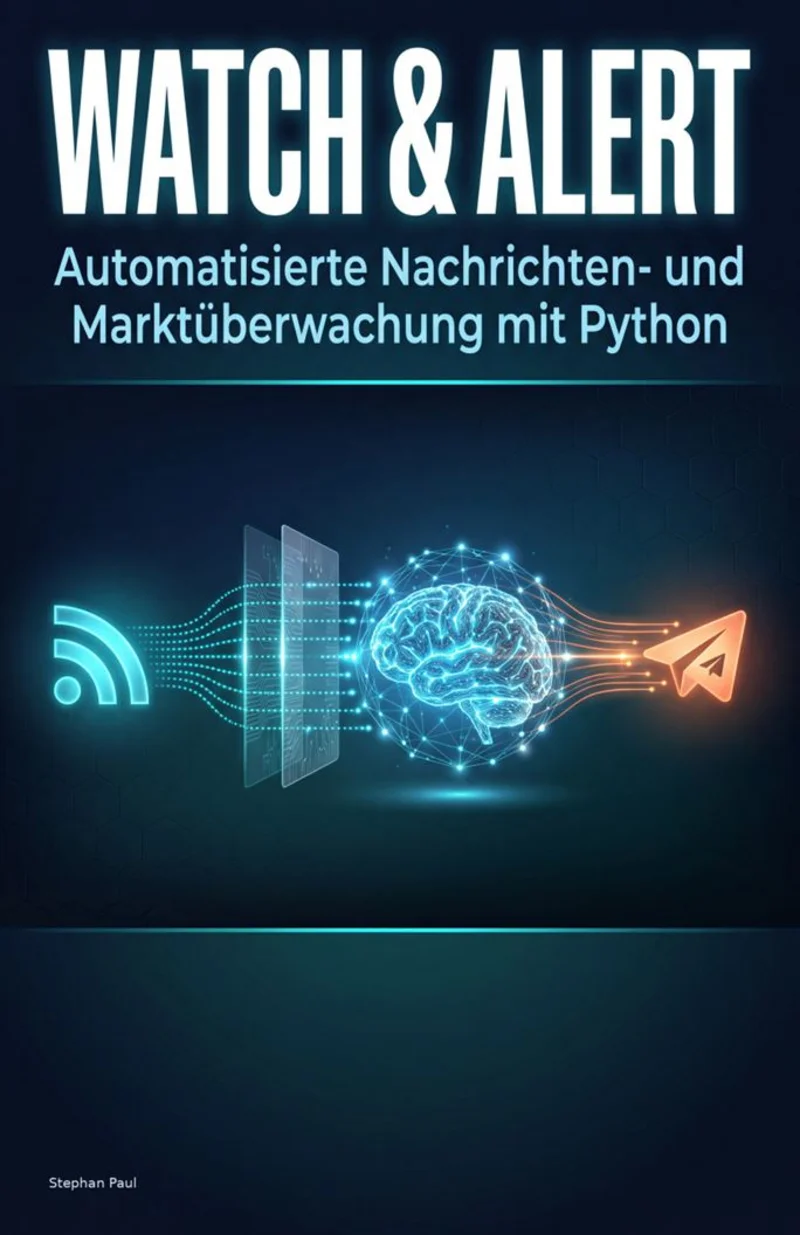 Buchcover: Watch & Alert - Automatisierte Nachrichten- und Marktüberwachung mit Python